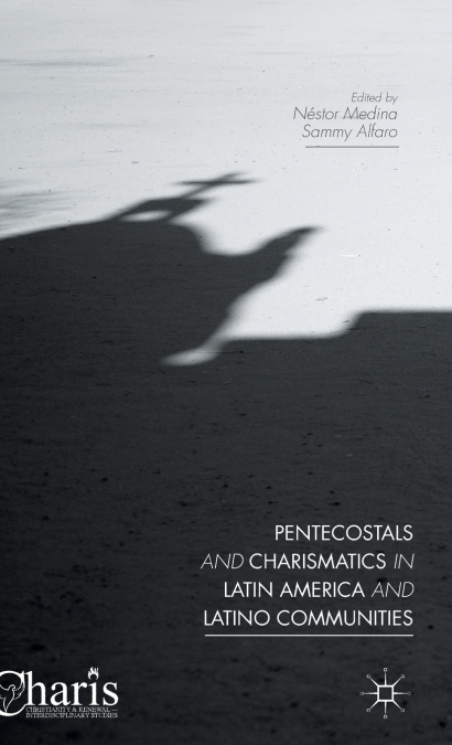 Pentecostals and Charismatics in Latin America and Latino Communities