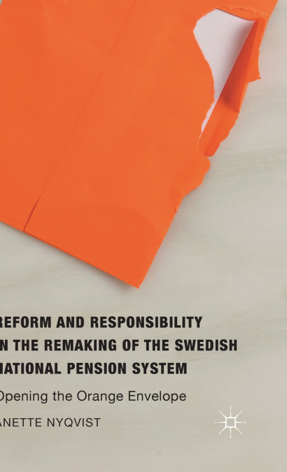 Reform and Responsibility in the Remaking of the Swedish National Pension System