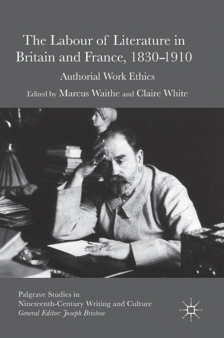 The Labour of Literature in Britain and France, 1830-1910
