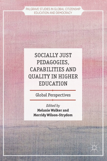 Socially Just Pedagogies, Capabilities and Quality in Higher Education
