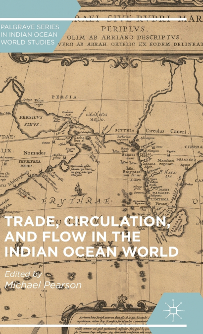 Trade, Circulation, and Flow in the Indian Ocean World