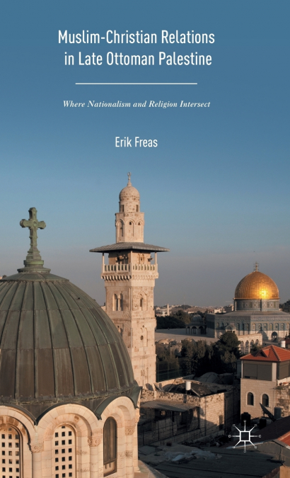 Muslim-Christian Relations in Late-Ottoman Palestine