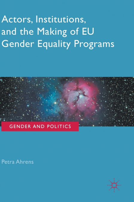 Actors, Institutions, and the Making of EU Gender Equality Programs