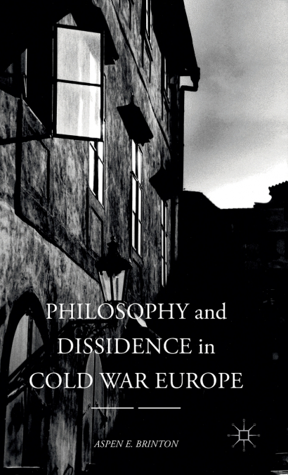 Philosophy and Dissidence in Cold War Europe