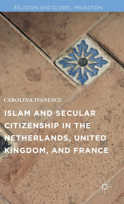 Islam and Secular Citizenship in the Netherlands, United Kingdom, and France