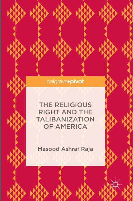 The Religious Right and the Talibanization of America