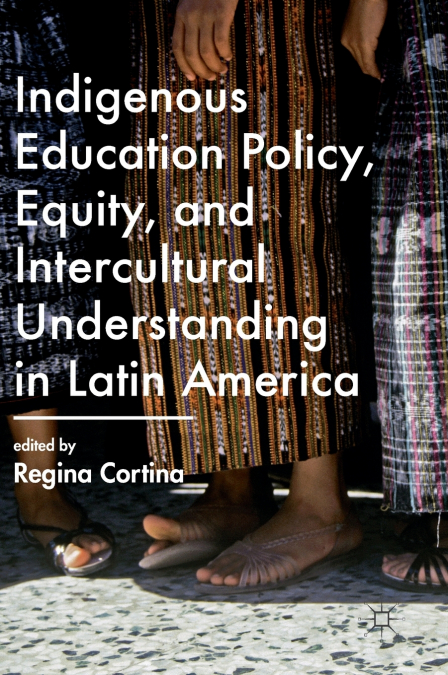 Indigenous Education Policy, Equity, and Intercultural Understanding in Latin America