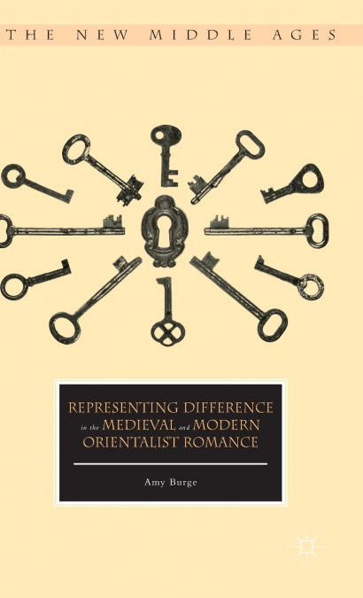 Representing Difference in the Medieval and Modern Orientalist Romance