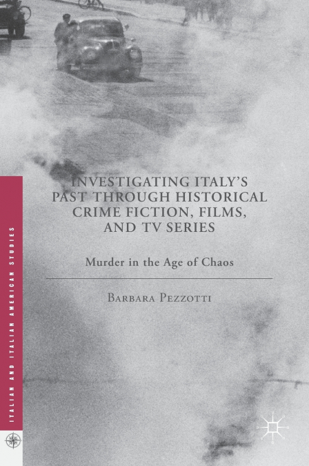 Investigating Italy’s Past through Historical Crime Fiction, Films, and TV Series