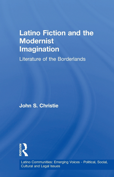 Latino Fiction and the Modernist Imagination