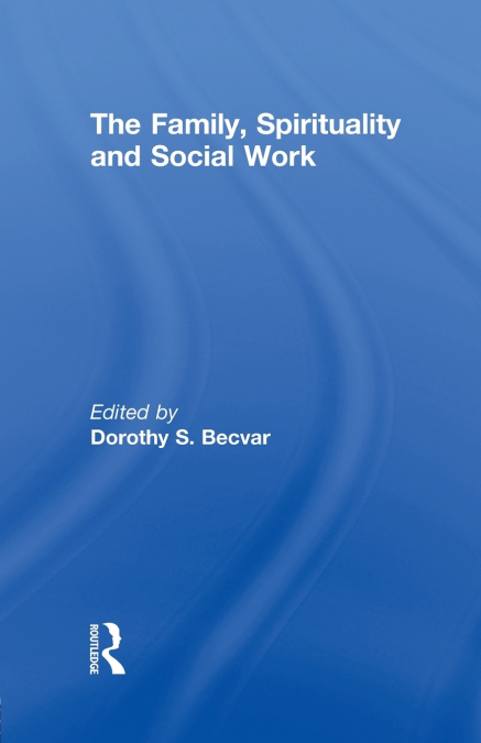 The Family, Spirituality, and Social Work