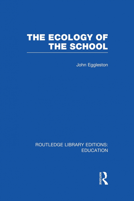 The Ecology of the School