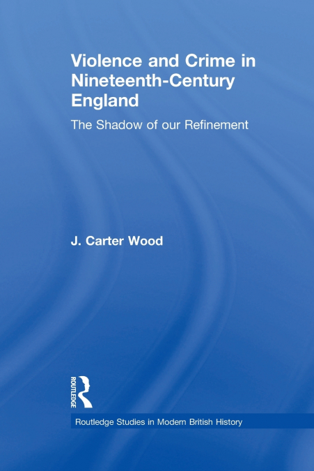 Violence and Crime in Nineteenth Century England