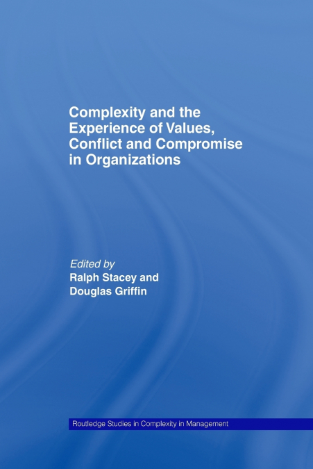 Complexity and the Experience of Values, Conflict and Compromise in Organizations