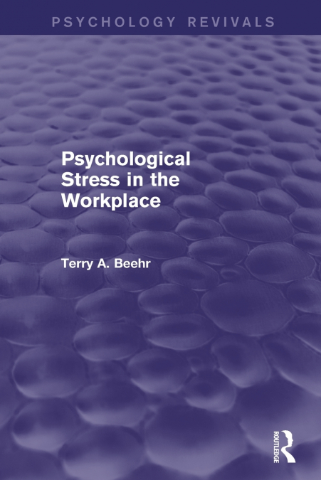 Psychological Stress in the Workplace (Psychology Revivals)