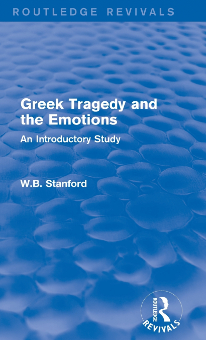 Greek Tragedy and the Emotions (Routledge Revivals)