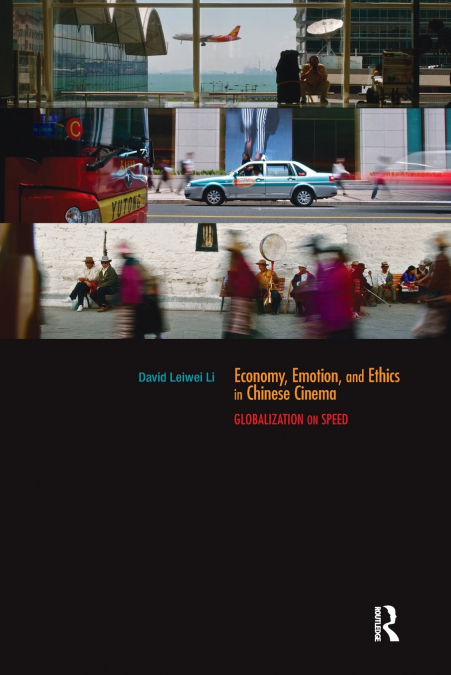 Economy, Emotion, and Ethics in Chinese Cinema