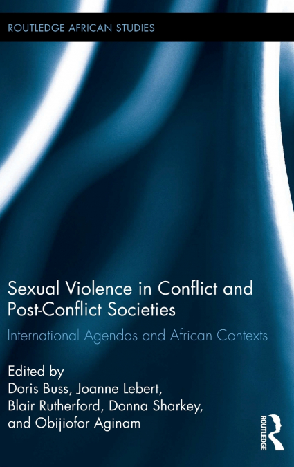 Sexual Violence in Conflict and Post-Conflict Societies