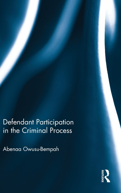 Defendant Participation in the Criminal Process