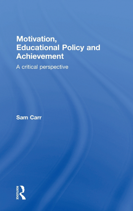 Motivation, Educational Policy and Achievement