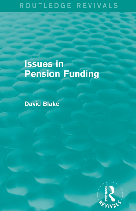 Issues in Pension Funding (Routledge Revivals)