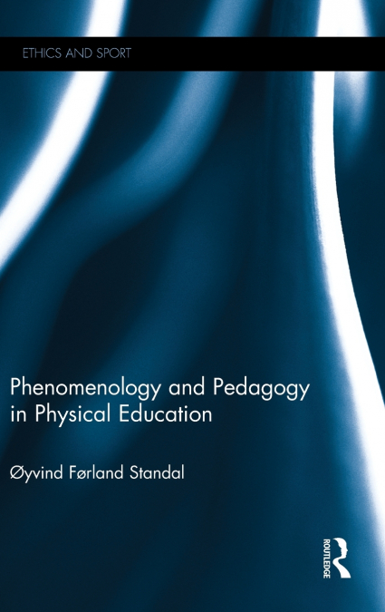 Phenomenology and Pedagogy in Physical Education