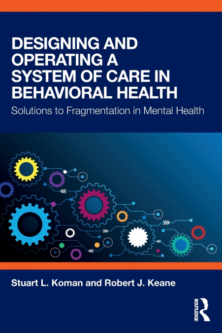 Designing and Operating a System of Care in Behavioral Health
