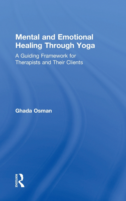 Mental and Emotional Healing Through Yoga