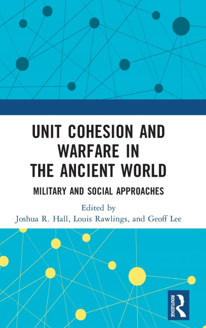 Unit Cohesion and Warfare in the Ancient World