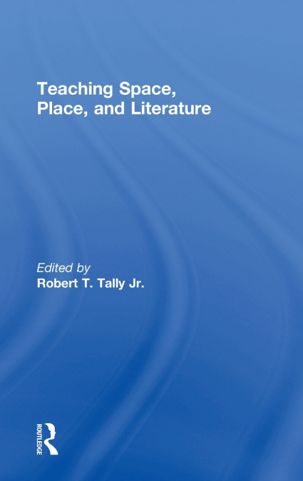 Teaching Space, Place, and Literature