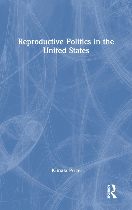 Reproductive Politics in the United States