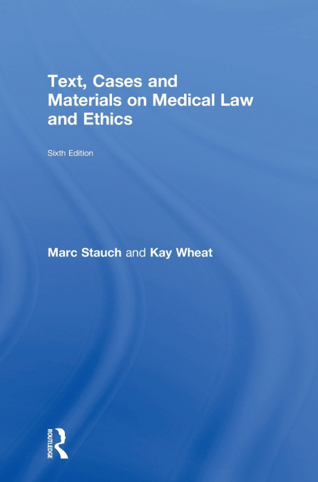 Text, Cases and Materials on Medical Law and Ethics