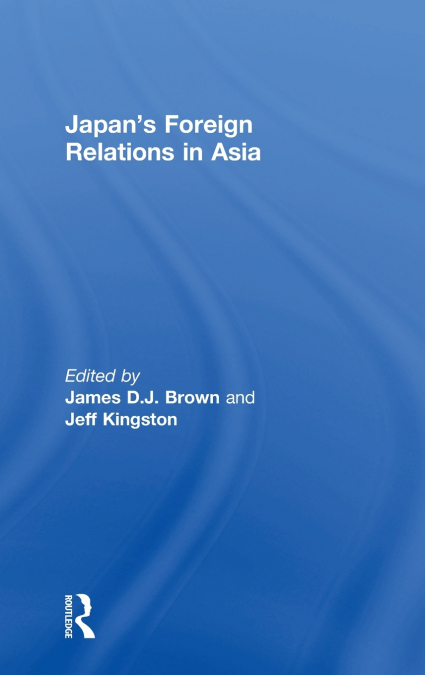 Japan’s Foreign Relations in Asia