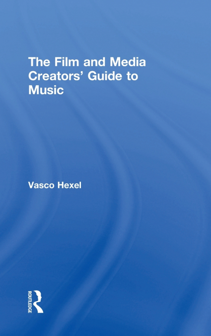 The Film and Media Creators’ Guide to Music