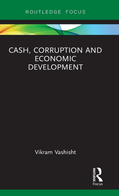 Cash, Corruption and Economic Development