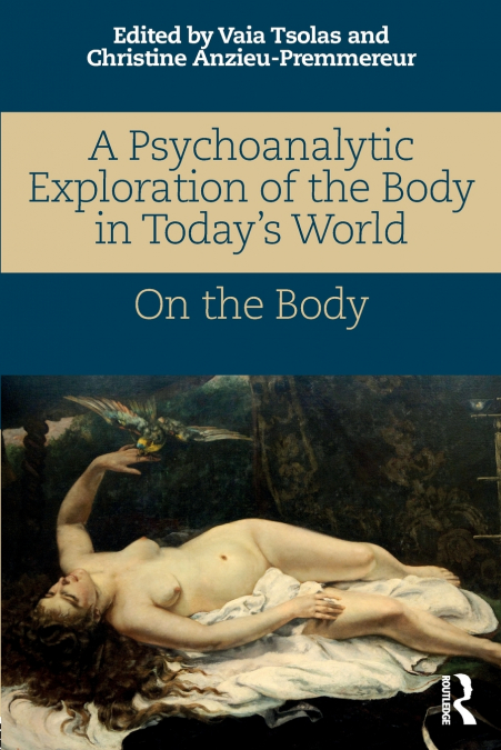 A Psychoanalytic Exploration of the Body in Today’s World