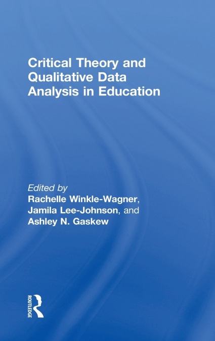 Critical Theory and Qualitative Data Analysis in Education