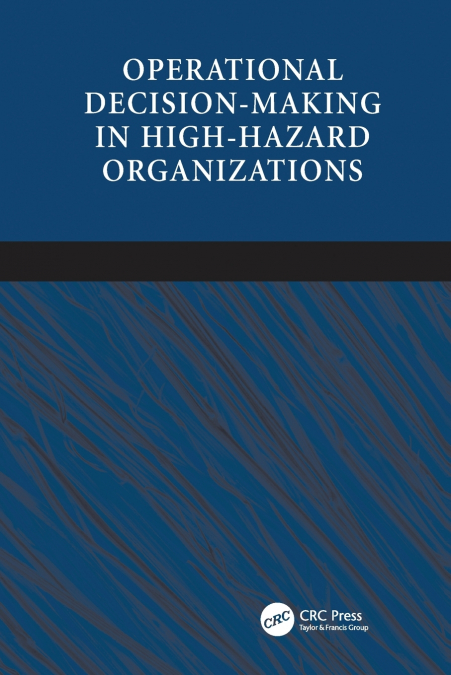 Operational Decision-making in High-hazard Organizations