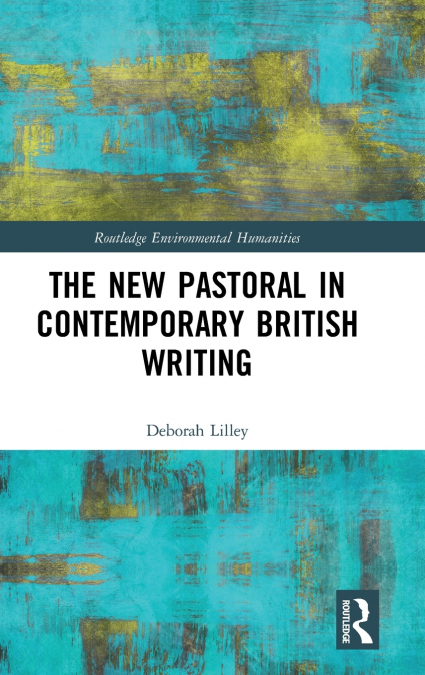 The New Pastoral in Contemporary British Writing
