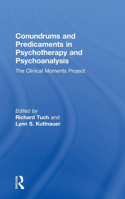 Conundrums and Predicaments in Psychotherapy and Psychoanalysis