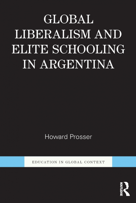 Global Liberalism and Elite Schooling in Argentina