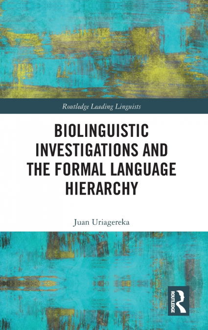 Biolinguistic Investigations and the Formal Language Hierarchy