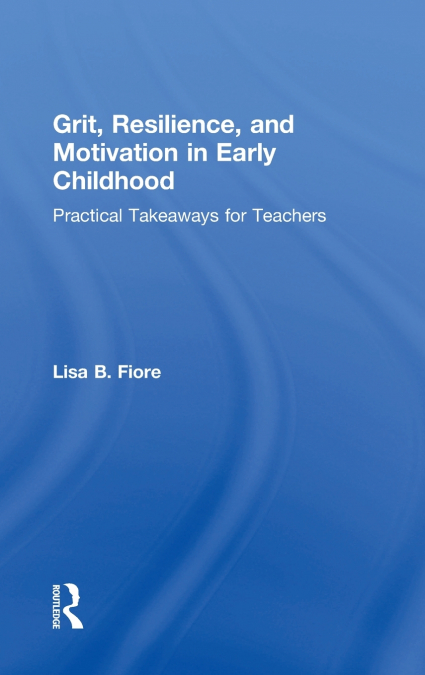 Grit, Resilience, and Motivation in Early Childhood