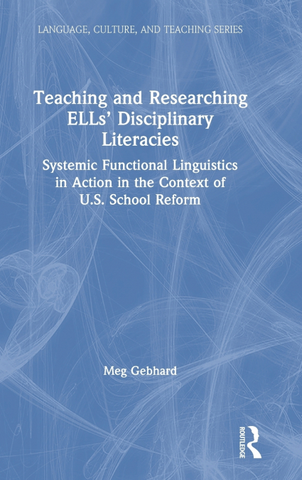 Teaching and Researching ELLs’ Disciplinary Literacies
