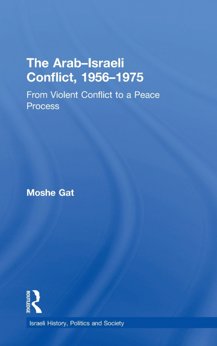 The Arab-Israeli Conflict, 1956-1975