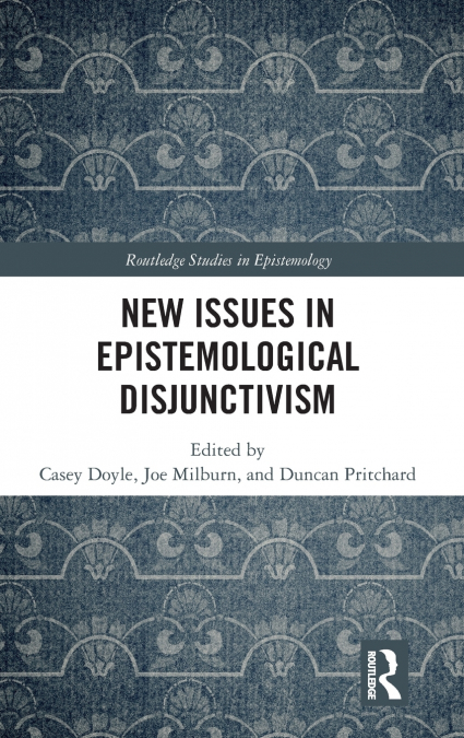 New Issues in Epistemological Disjunctivism