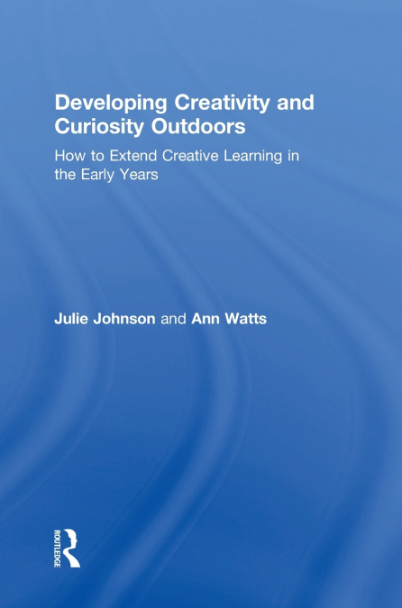 Developing Creativity and Curiosity Outdoors