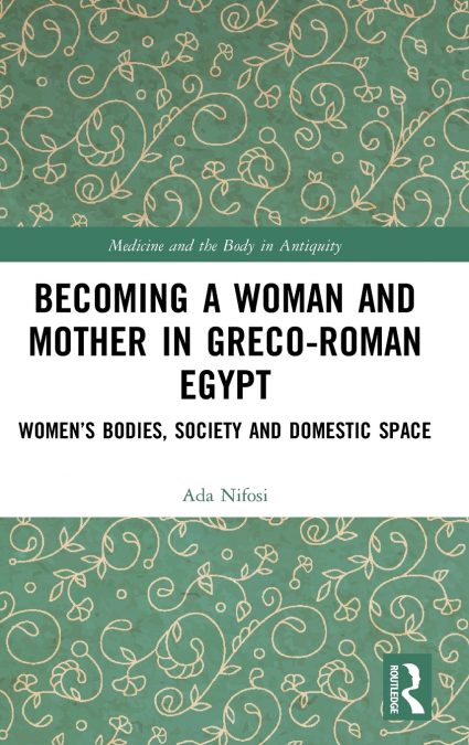 Becoming a Woman and Mother in Greco-Roman Egypt