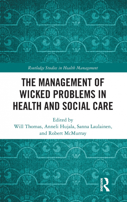 The Management of Wicked Problems in Health and Social Care