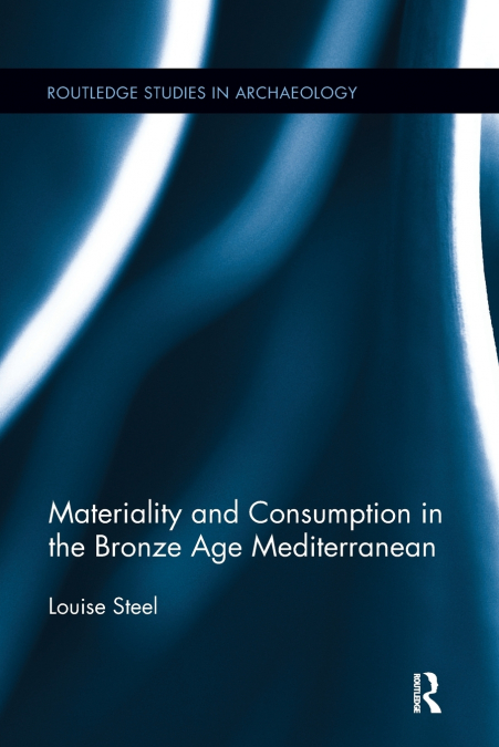 Materiality and Consumption in the Bronze Age Mediterranean